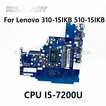 Для материнской платы ноутбука Lenovo 310-15IKB 510-15IKB CG413 CG513 CZ513 NM-A982 с процессором I5-7200U RAM 4G материнская плата 100% полностью протестирована